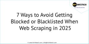 7 Ways to Avoid Getting Blocked or Blacklisted When Web Scraping in 2025