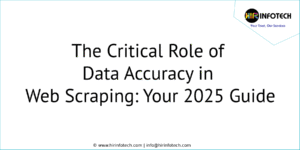 The Critical Role of Data Accuracy in Web Scraping: Your 2025 Guide