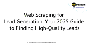 Web Scraping for Lead Generation: Your 2025 Guide to Finding High-Quality Leads