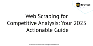 Web Scraping for Competitive Analysis: Your 2025 Actionable Guide