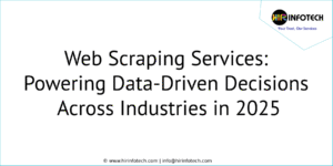  Web Scraping Services: Powering Data-Driven Decisions Across Industries in 2025