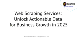  Web Scraping Services: Unlock Actionable Data for Business Growth in 2025